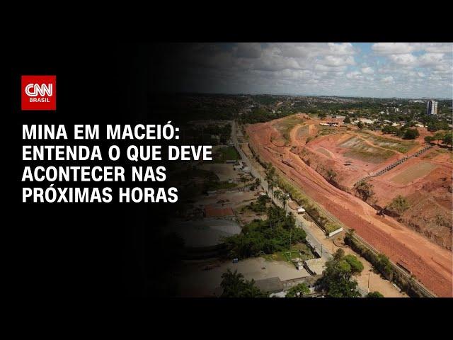 Mina em Maceió: entenda o que deve acontecer nas próximas horas | AGORA CNN