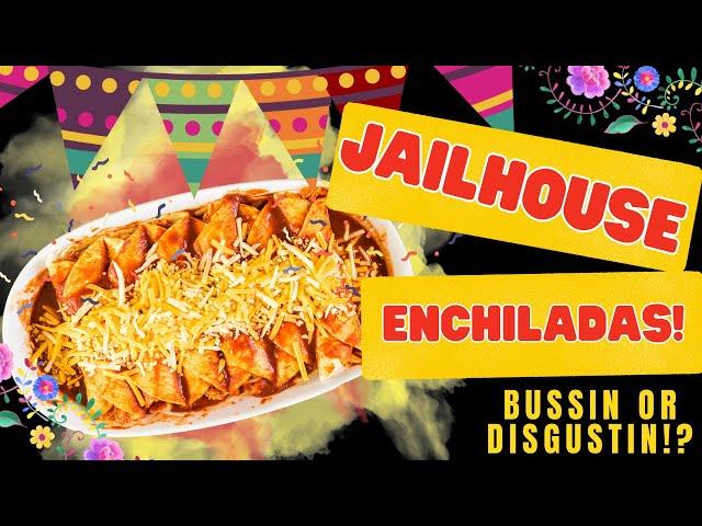 Enchiladas! - Jailhouse Style!