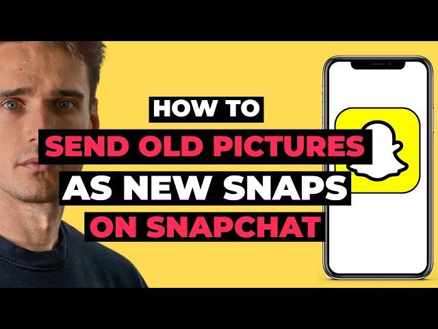 How To Send Old Pictures As New Snaps On Snapchat - Full Guide