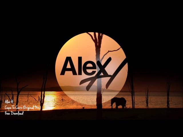 Alex H - Cape To Cairo (Original Mix)