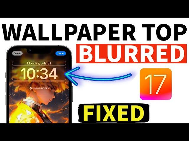 How to Fix TOP PART of Lock screen Wallpaper Getting Blurred in iOS 17 on iPhone