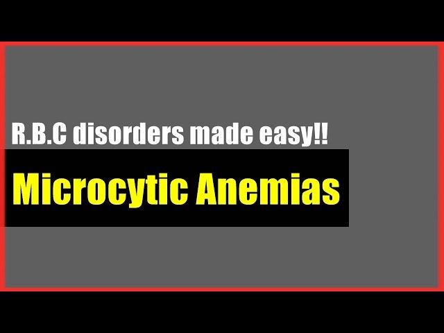 Microcytic Anemias made easy | R.B.C Disorders | Hematology Usmle Step 1 |