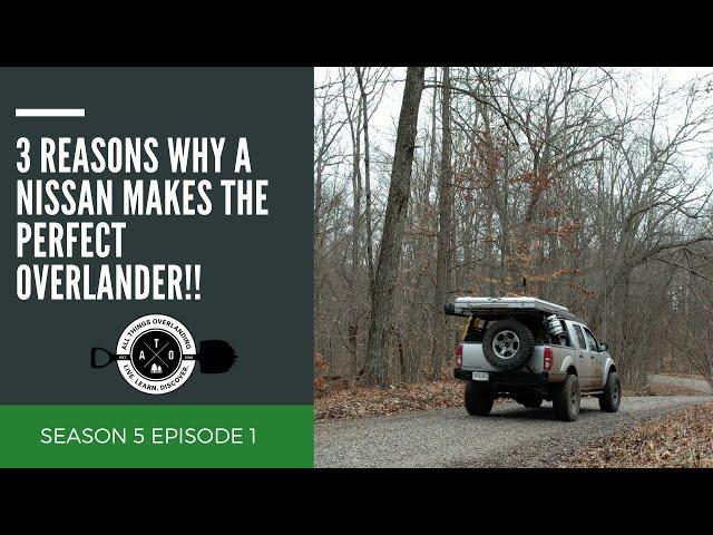 3 Reasons Why a Frontier, Xterra, or Pathfinder Make the Perfect Overlanding Vehicle