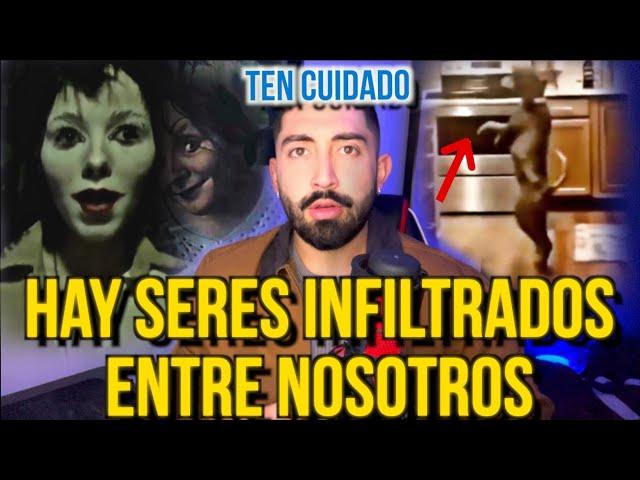 CUIDADO CON LOS SERES INFILTRADOS ENTRE NOSOTROS