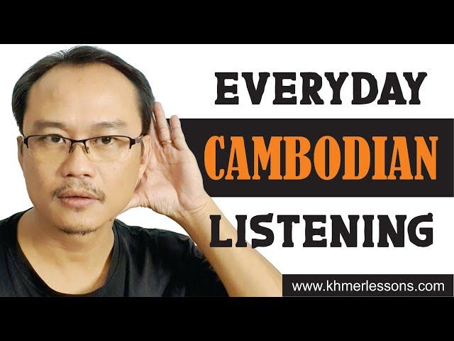 Everyday Cambodian Listening ||| Practice Listening.