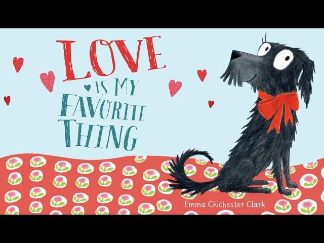  Love Is My Favorite Thing by Emma Chichester Clark | A Valentine's Read Aloud