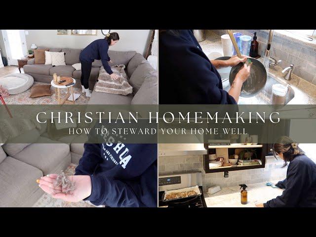 HOW TO STEWARD YOUR HOME | CHRISTIAN HOMEMAKING | CLEANING MOTIVATION | HOLY GIRL SUMMER ROUTINE