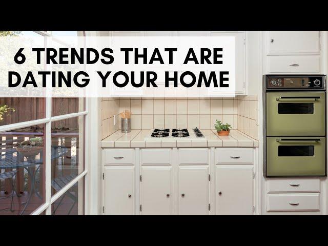 6 Design Trends that are Seriously Dating Your Home