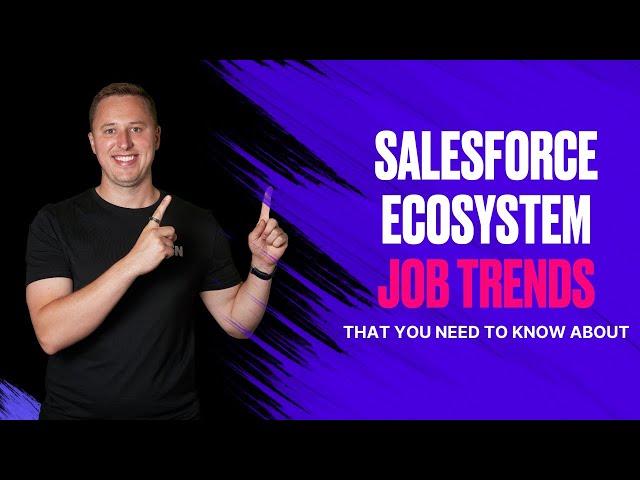 6 Salesforce Ecosystem Job Trends 2024 (Including Layoffs)