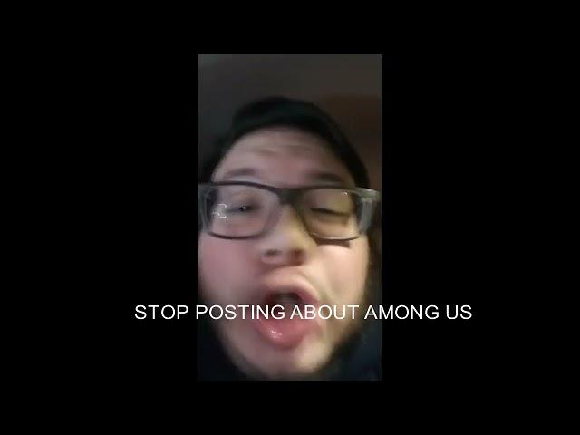 STOP POSTING ABOUT AMONG US