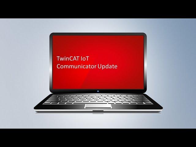 TwinCAT IoT Communicator Update