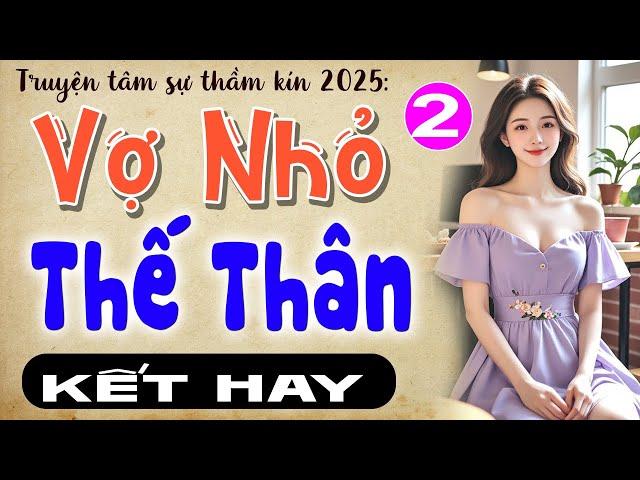 [Tập 2 Kết] VỢ NHỎ THẾ THÂN - Đọc Truyện Thầm Kín Đêm Khuya 2025 - Nghe ngủ ngon