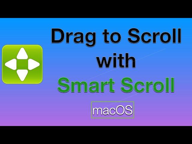 Drag to Scroll with Smart Scroll on macOS