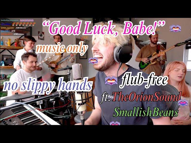 (Flub-free) "Good Luck, Babe!" with Smallishbeans and Oli TheOrionSound (with captions!)