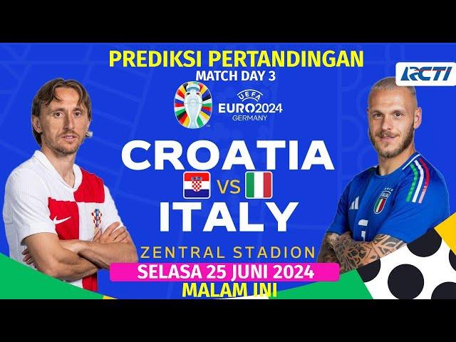 Prediksi KROASIA VS ITALIA Match Day 3 Euro 2024 MALAM INI LIVE RCTI |Head to head Dan Prediksi skor