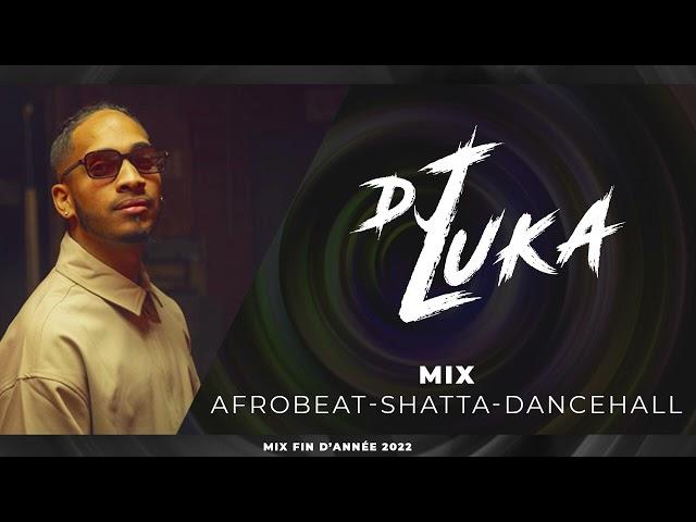 Dj Luka - Mix Afrobeat, Shatta, Dancehall