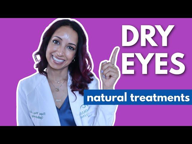 5 Natural Treatments for Dry Eyes| Eye Doctor Explains