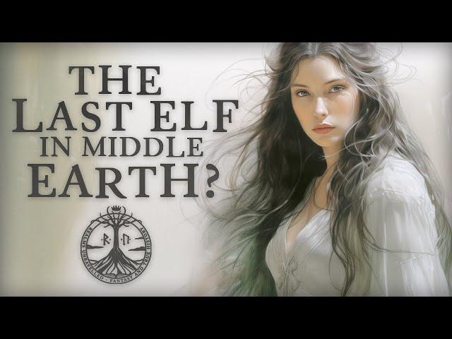 The Last Elves in Middle-Earth - Did All Elves Leave Middle-Earth?