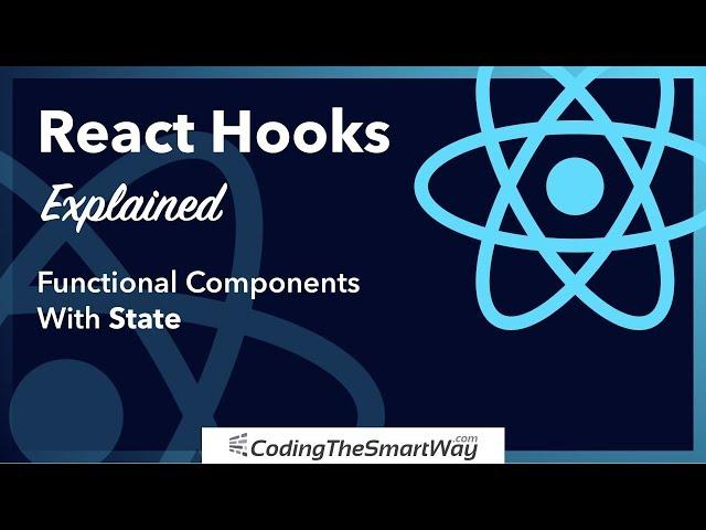 React Hooks Explained - Functional Components With State