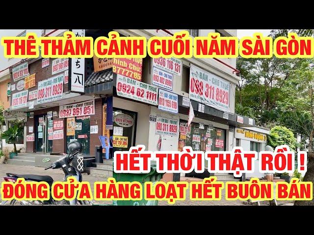 THÊ THẢM CẢNH SÀI GÒN CUỐI NĂM ĐÓNG CỬA HÀNG LOẠT ĐIỀU GÌ ĐANG XẢY RA KHU NHÀ GIÀU PHÚ MỸ HƯNG