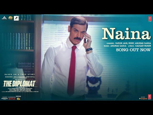 The Diplomat: Naina (Song) John Abraham | Varun Jain, Romy, Anurag Saikia, Kausar Munir | Bhushan K