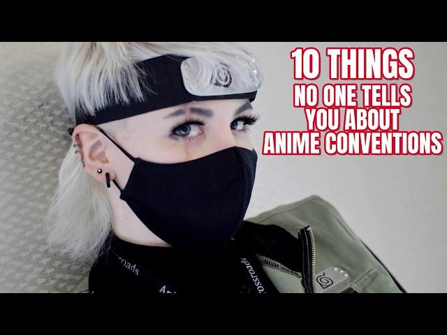 10 Things NO ONE TELLS YOU About ANIME CONVENTIONS