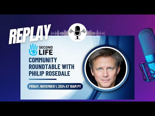 Second Life Community Roundtable with Philip Rosedale Replay