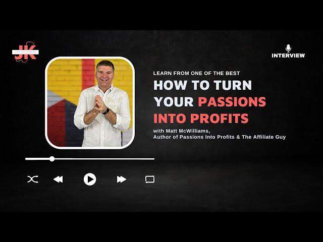 The Proven Path To Turn Your PASSION INTO PROFIT with Matt McWilliams