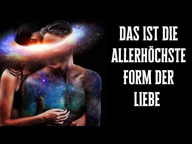 Du wirst erstaunt sein, denn das ist die allerhöchste Form der Liebe wirklich