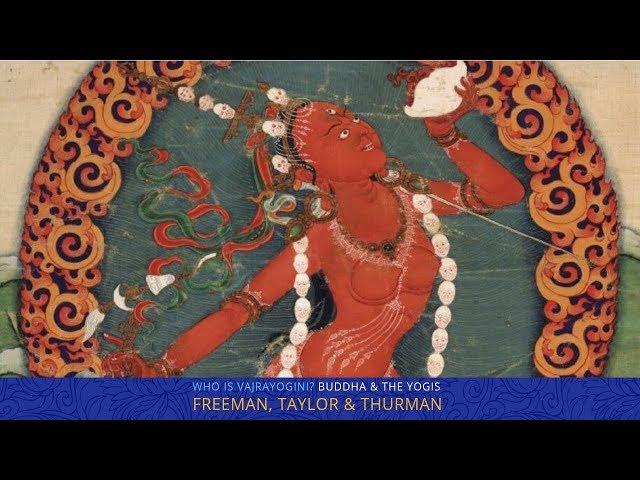 Who is Vajrayogini? Mary Taylor, Richard Freeman & Robert Thurman : Yoga Explained