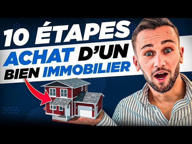 Les 10 Étapes d'un Achat Immobilier (Guide Complet)