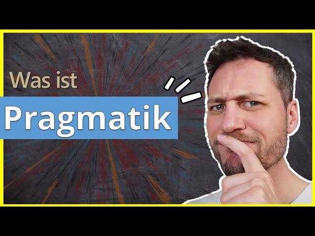 Was ist Pragmatik? - einfachste Erklärung