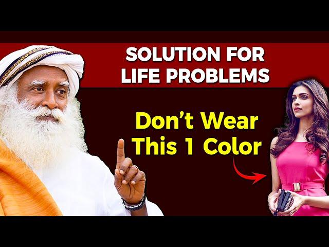 All Problems In Your Life Because of This 1 Dress Colour | Simple Solution | Sadhguru Darshan