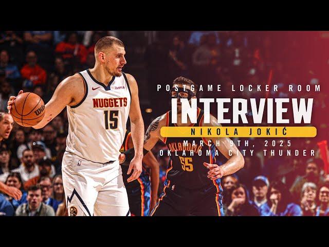 Nikola Jokić Postgame Locker Room Interview vs. Thunder  | 3/9/25