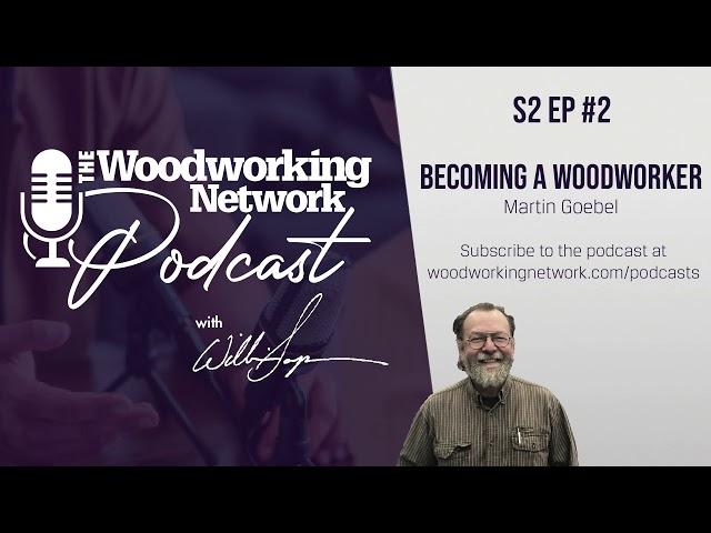 Becoming a Woodworker - Woodworking Network Podcast