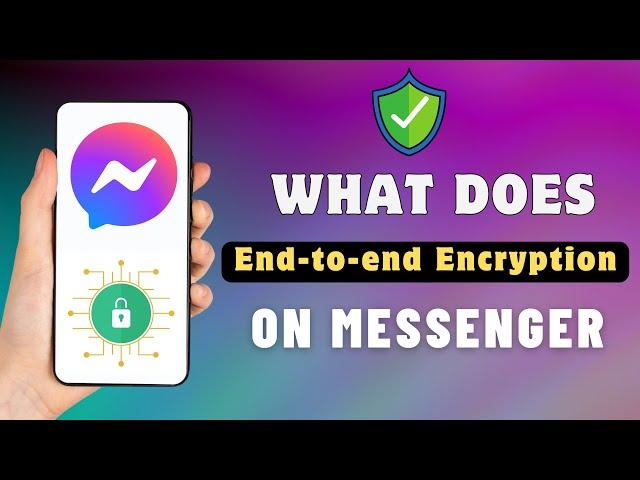 What Is End-to-end Encryption In Messenger?
