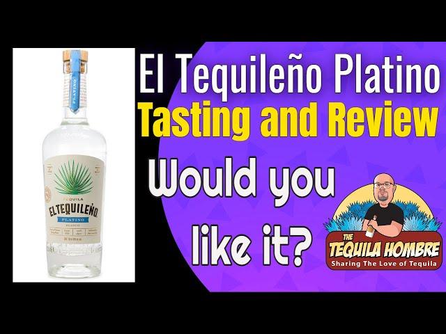 El Tequileno Platino Tasting and review - The Tequila Hombre