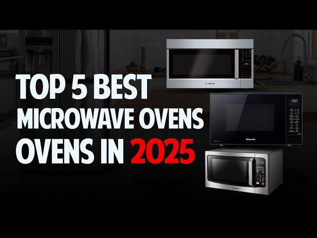 Top 5 - Best Microwave Ovens Every Kitchen Needs in 2025