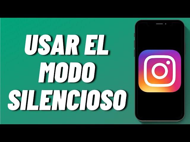 Cómo usar el modo silencioso en Instagram