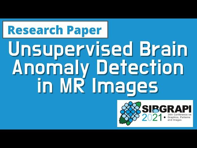 [SIBGRAPI 2021] Paper: Unsupervised Brain Anomaly Detection in MR Images