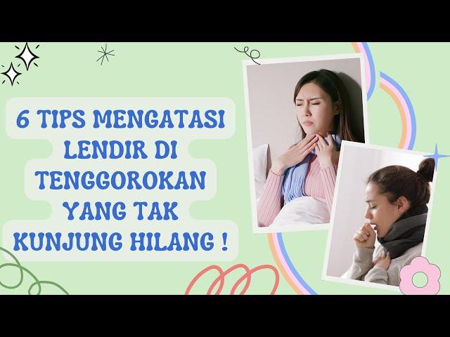 6 TIPS MENGATASI LENDIR DITENGGOROKAN YANG TAK KUNJUNG HILANG !