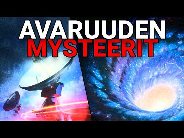 AVARUUDEN MYSTEERIT - Selittämättömät ilmiöt