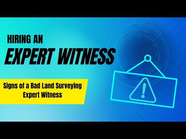 What are the Signs of a BAD Land Surveyor Expert Witness