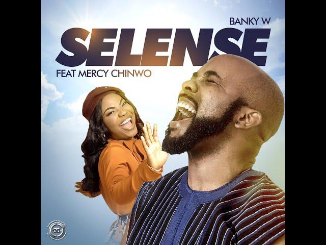 Banky W feat. Mercy Chinwo - "SELENSE" (Official Lyric Video)