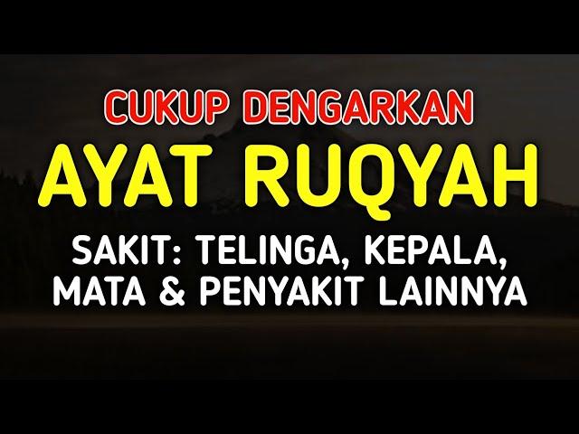 AYAT RUQYAH UNTUK PENYAKIT TELINGA, KEPALA, MATA DAN PENYAKIT LAINNYA