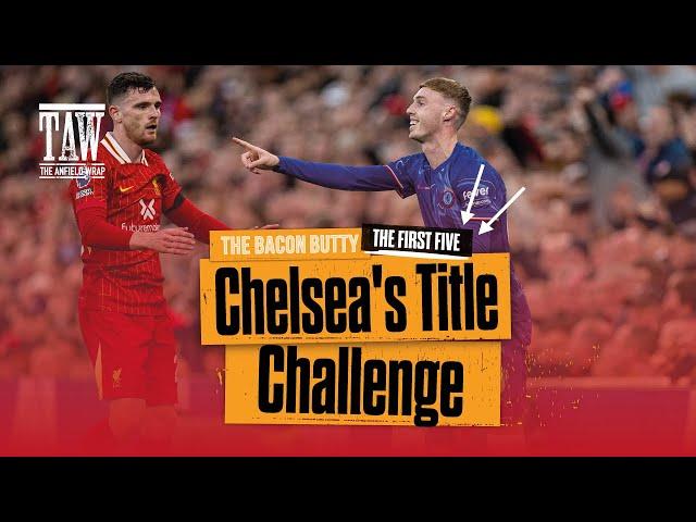 Chelsea's Title Challenge & More | Bacon Butty First Five