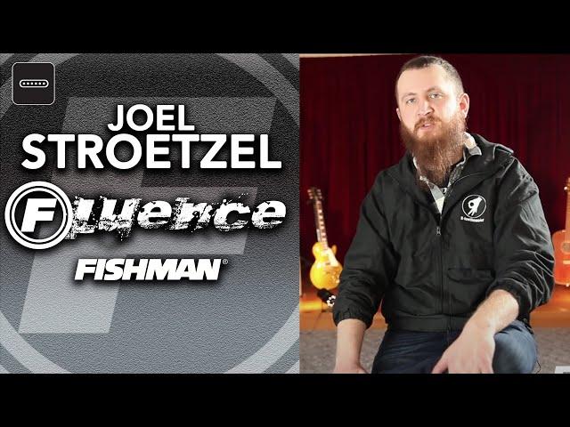 Joel Stroetzel Interview on Fishman Fluence Pickups