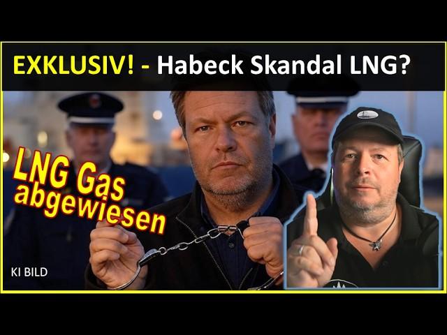 Exklusiv! - Neuer Skandal Robert Habeck? - er stoppte LNG Importe - Verbotenerweise?