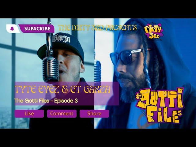The Dirty 3rd Podcast Presents - The GOTTI FILES EP 3 (Tyte Eyez and GT Garza)
