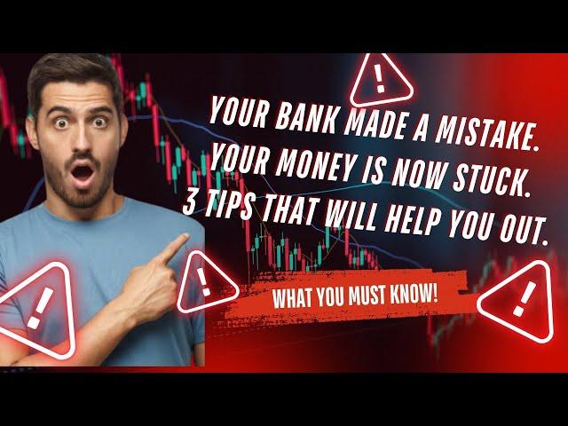 Your Bank Made a Mistake Your Money is Now Stuck 3 tips that will help you out